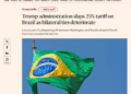 'Golpe comercial às vésperas da campanha eleitoral': veja como a imprensa mundial repercutiu tarifaço de Trump contra o Brasil